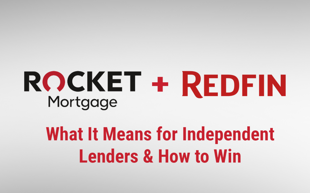 Rocket + Redfin: What It Means for Independent Mortgage Lenders & How to Win
