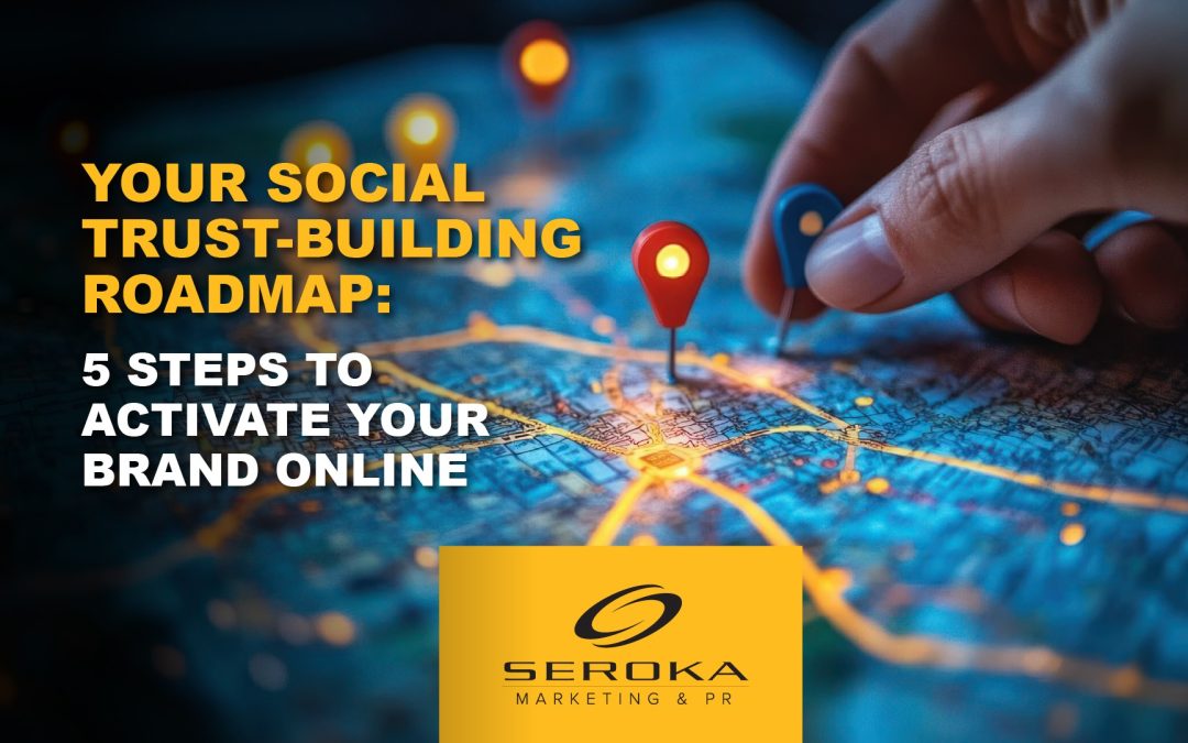 Your Social Trust-Building Roadmap: 5 Steps to Activate Your Brand Online