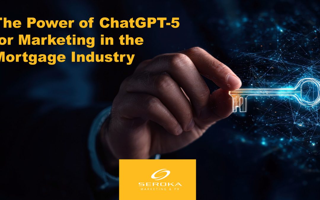 The Power of ChatGPT-5 for Mortgage Marketers: The Secret’s Out