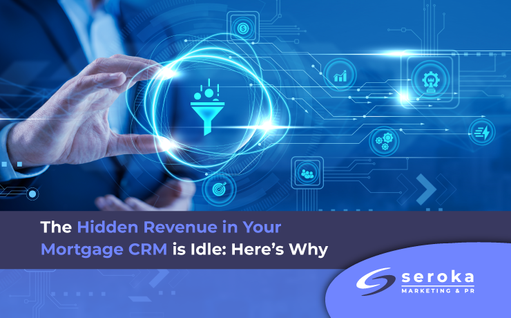 The Hidden Revenue in Your Mortgage CRM is Idle: Here’s Why